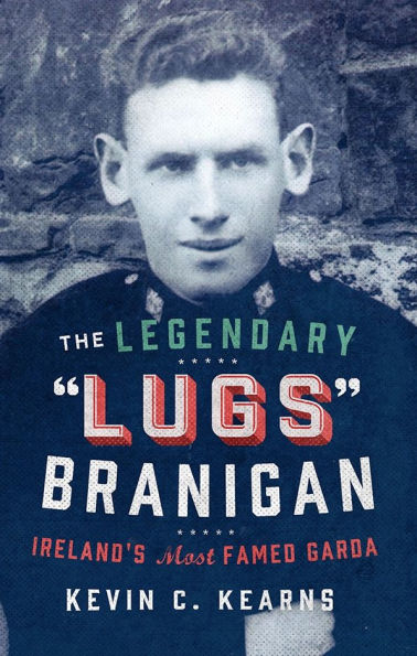 Lugs Branigan: The True Story of Ireland's Legendary Lawman