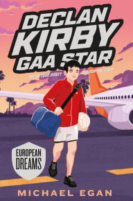 Title: Declan Kirby: GAA Star: European Dreams, Author: Michael Egan