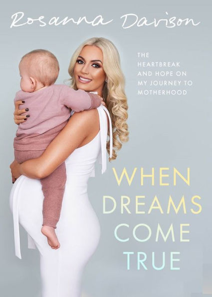 When Dreams Come True: The Heartbreak and Hope on My Journey to Motherhood