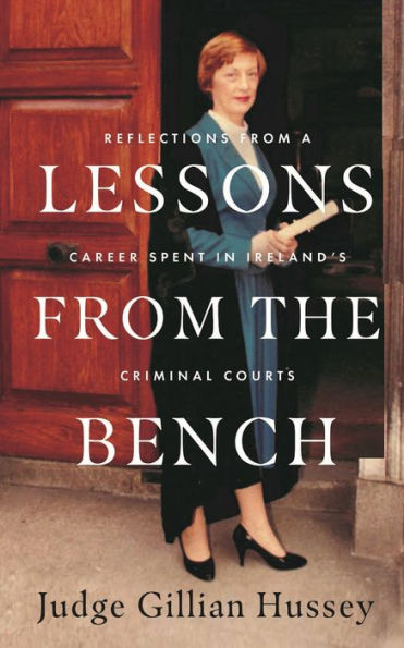 Lessons From the Bench: Reflections from a Life Spent in Ireland's Criminal Courts