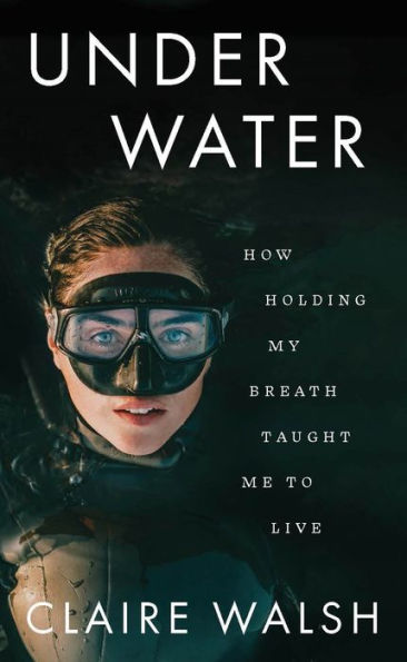 Under Water: How Holding My Breath Taught Me to Live