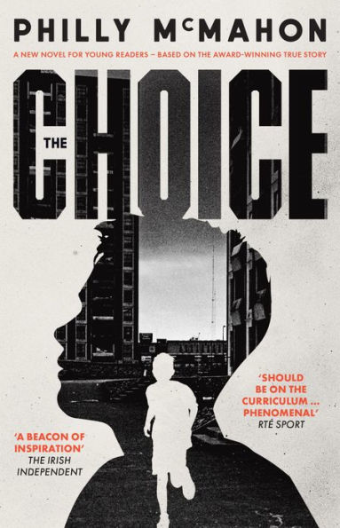 The Choice: A New Novel For Young Readers - Based on the Award Winning True Story