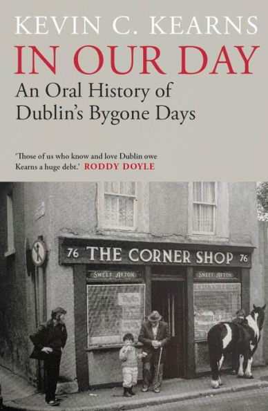 Our Day: An Oral History of Dublin's Bygone Days