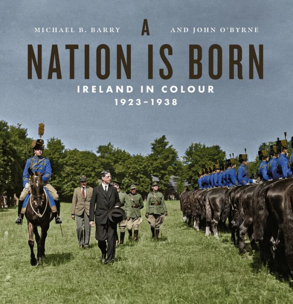 A Nation is Born: Ireland in Colour 1923-1938