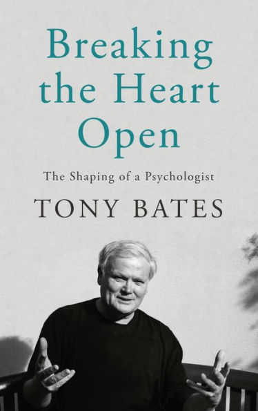 Breaking The Heart Open: Shaping of a Psychologist