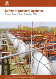 Title: L122 Safety Of Pressure Systems: Pressure Systems Safety Regulations 2000. Approved Code of Practice and Guidance on Regulations, L122, Author: HSE Health and Safety Executive