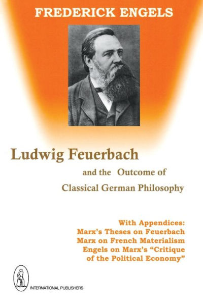 Ludwig Feuerbach and the Outcome of Classical German Philosophy