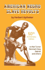 Title: American Negro Slave Revolts, Author: Herbert C Aptheker