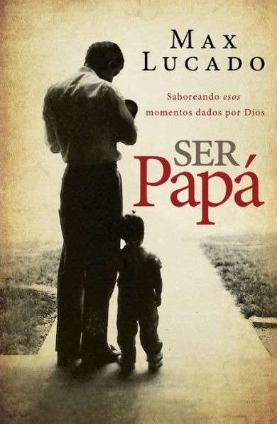 Ser papá: Saboreando esos momentos dados por Dios