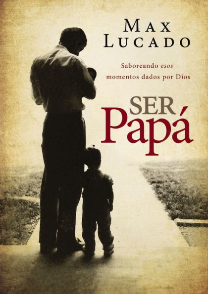 Ser papá: Saboreando esos momentos dados por Dios