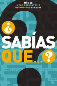 Title: ¿Sabías que...?: Más de 6,000 preguntas y respuestas bíblicas, Author: Grupo Nelson