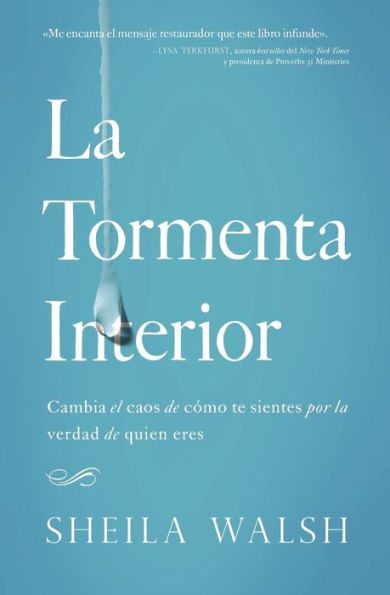 La tormenta interior: Cambia el caos de cómo te sientes por la verdad de quien eres