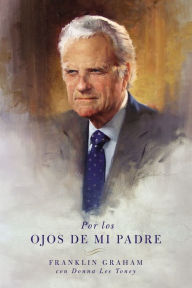 Title: Por los ojos de mi padre, Author: Franklin Graham