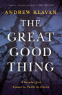 The Great Good Thing: A Secular Jew Comes to Faith in Christ