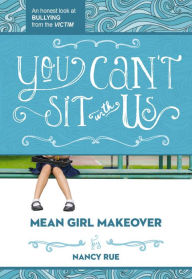 Title: You Can't Sit With Us (Mean Girl Makeover Series #2), Author: Nancy Rue