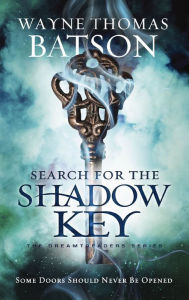 Title: Search for the Shadow Key, Author: Wayne Thomas Batson