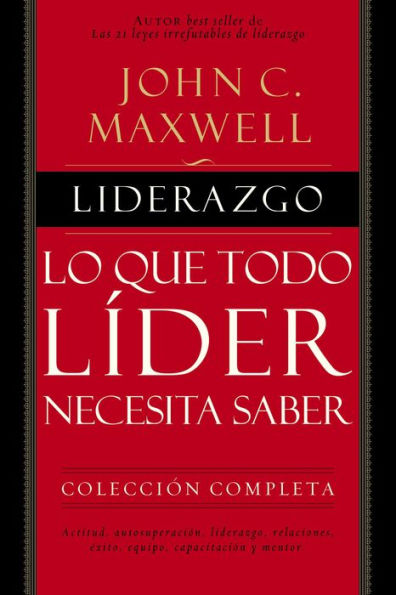 Liderazgo: Lo que todo líder necesita saber