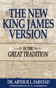 Title: The New King James Version: In the Great Tradition, Author: Arthur L. Farstad