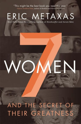 Seven Women: And the Secret of Their Greatness