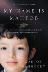 Downloading books from google book search My Name Is Mahtob: A Daring Escape, a Life of Fear, and the Forgiveness That Set Me Free (English literature) PDB iBook