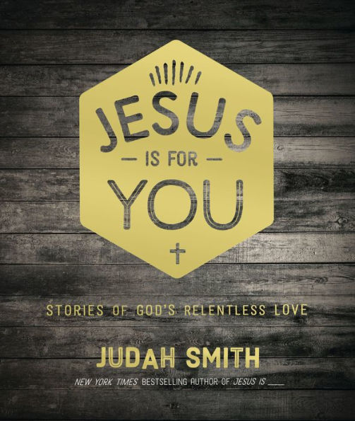 Jesus Is for You: Stories of God's Relentless Love