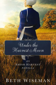 Title: Under the Harvest Moon, Author: Beth Wiseman