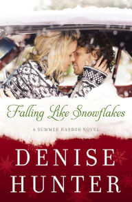 Title: Falling Like Snowflakes (Summer Harbor Series #1), Author: Denise Hunter