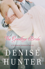 Title: The Goodbye Bride (Summer Harbor Series #2), Author: Denise Hunter