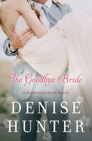 The Goodbye Bride (Summer Harbor Series #2)