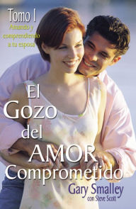 Title: El gozo del amor comprometido: Tomo 1, Author: Gary Smalley