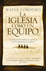 Title: La iglesia como un equipo, Author: Wayne Cordeiro