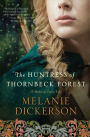 The Huntress of Thornbeck Forest: A low-spice Robin Hood reimagining historical romance