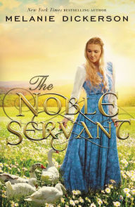 Title: The Noble Servant, Author: Melanie Dickerson