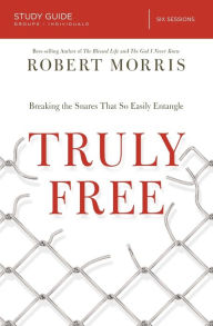Title: Truly Free Study: Breaking the Snares That So Easily Entangle, Author: Robert Morris