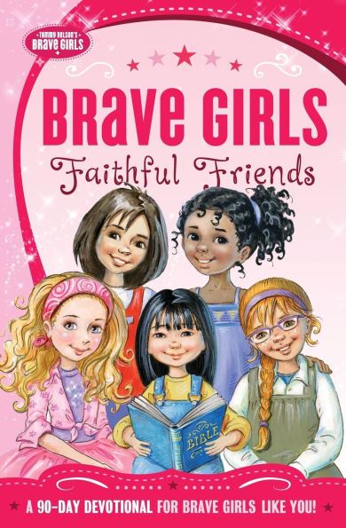 Brave Girls: Faithful Friends: A 90-Day Devotional