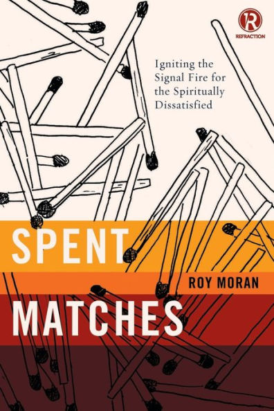 Spent Matches: Igniting the Signal Fire for Spiritually Dissatisfied