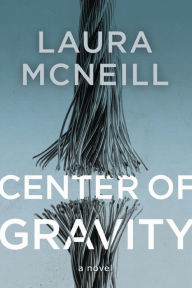 Free ebook downloads for blackberry Center of Gravity: A Novel MOBI by Laura McNeill
