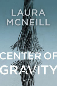 Free digital audio book downloads Center of Gravity: A Novel by Laura McNeill in English MOBI RTF PDB 9780718030919