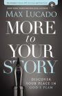 More to Your Story: Discover Your Place in God's Plan