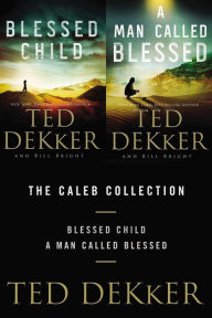 Title: The Caleb Collection: Blessed Child and A Man Called Blessed, Author: Ted Dekker