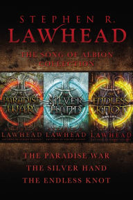 Title: The Song of Albion Collection: The Paradise War, The Silver Hand, and The Endless Knot, Author: Stephen R. Lawhead