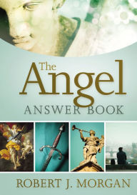 Title: The Angel Answer Book, Author: Robert J. Morgan