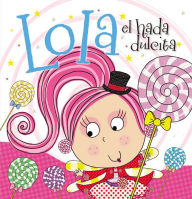 Title: Lola el hada dulcita, Author: Lara Ede