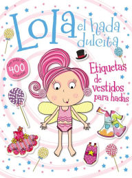 Title: Lola el hada dulcita- Etiquetas de vestidos para hadas, Author: Lara Ede
