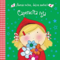 Title: ¡Buenas noches, dulces sueños! Caperucita Roja, Author: Hayley Down