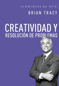 Title: Creatividad y resolución de problemas, Author: Brian Tracy