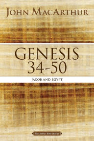 Title: Genesis 34 to 50: Jacob and Egypt, Author: John MacArthur