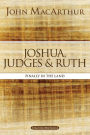 Joshua, Judges, and Ruth: Finally in the Land
