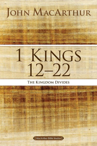 1 Kings 12 to 22: The Kingdom Divides