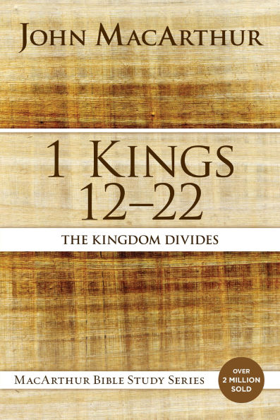1 Kings 12 to 22: The Kingdom Divides